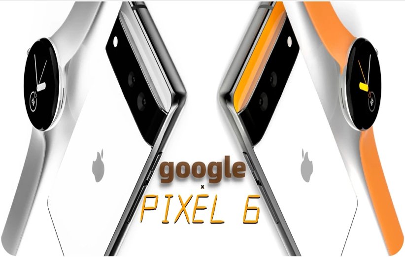 گوگل پیکسل ۶، آیفون در دنیای اندروید خواهد بود